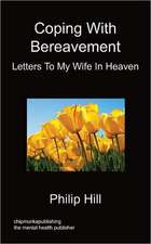 Coping with Bereavement - Letters to My Wife in Heaven: A 30-Day Plan