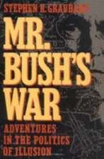 Mr. Bush's War: Adventures in the Politics of Illusion