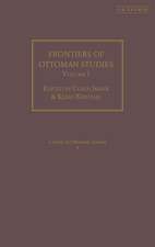 Frontiers of Ottoman Studies: Volume I