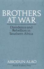 Brothers at War: Dissidence and Rebellion in Southern Africa