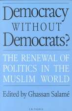 Democracy Without Democrats?: The Renewal of Politics in the Muslim World