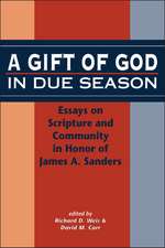 A Gift of God in Due Season: Essays on Scripture and Community in Honor of James A. Sanders