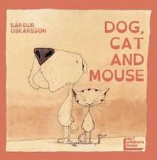 Oskarsson, B: Dog, Cat and Mouse