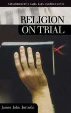 Religion on Trial: A Handbook with Cases, Laws, and Documents