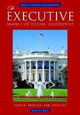 The Executive Branch of Federal Government: People, Process, and Politics