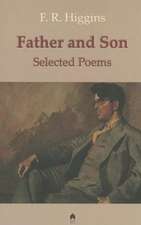 Father and Son: The Selected Poems of F.R. Higgins