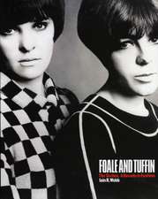 Foale and Tuffin: The Sixties. a Decade in Fashion.