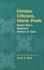 Christian Criticisms, Islamic Proofs: Rashid Ridas Modernist Defence of Islam