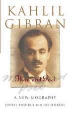 Kahlil Gibran: Man and Poet