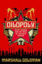 Oilopoly: Putin, Power and the Rise of the New Russia