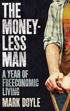 The Moneyless Man: A Year of Freeconomic Living