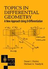 Topics in Differential Geometry: A New Approach Using D-Differentiation