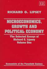 Microeconomics, Growth and Political Economy – The Selected Essays of Richard G. Lipsey Volume One