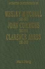 Wesley Mitchell (1874–1948), John Commons (1862–1945), Clarence Ayres (1891–1972)