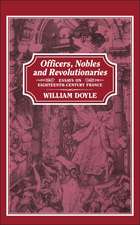 Officers, Nobles and Revolutionaries: Essays on Eighteenth-Century France