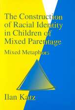 The Construction of Racial Identity in Children of Mixed Parentage: Mixed Metaphors