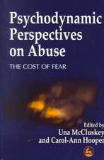 Psychodynamic Perspectives on Abuse: The Cost of Fear