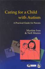 Caring for a Child with Autism: A Practical Guide for Parents