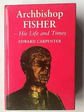 Archbishop Fisher: His Life and Times