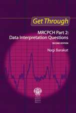 Get Through MRCPCH Part 2: Data Interpretation Questions, second edition