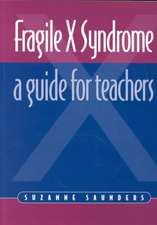 Fragile X Syndrome: A Guide for Teachers