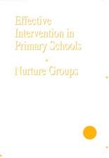 Effective Intervention in Primary Schools: Nurture Groups