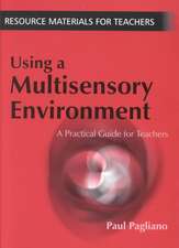 Using a Multisensory Environment: A Practical Guide for Teachers