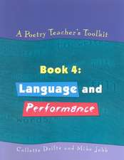 A Poetry Teacher's Toolkit: Book 4: Language and Performance