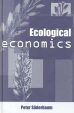 Ecological Economics: A Political Economics Approach to Environment and Development