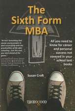 The Sixth Form MBA: A Guide for Organisations, Leaders and Individuals