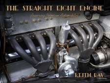 The Straight Eight Engine – Powering the Premium Automobiles of the Twenties and Thirties