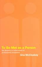 To Be Met as a Person: The Dynamics of Attachment in Professional Encounters