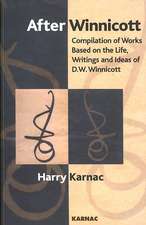 After Winnicott: Compilation of Works Based on the Life, Writings and Ideas of D.W. Winnicott