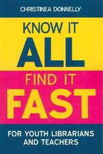 Know it All, Find it Fast for Youth Librarians and Teachers