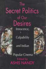 The Secret Politics of our Desires: Innocence, Culpability and Indian Popular Cinema