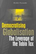 Democratising Globalisation: The Leverage of the Tobin Tax