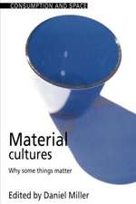 Material Cultures: Why Some Things Matter