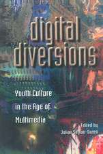 Digital Diversions: Youth Culture in the Age of Multimedia