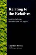 Relating to the Relatives: Breaking Bad News, Communication and Support