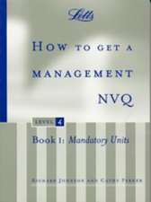 How to Get a Management Nvq, Level 4: Mandatory Units