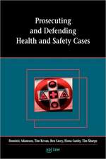 Prosecuting and Defending Health and Safety Cases