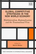 Global Competitive Strategies in the New World E – Multilateralism, Regionalization and the Transnational Firm