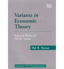 Variants in Economic Theory – Selected Works of Hal R. Varian