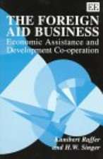 The Foreign Aid Business – Economic Assistance and Development Co–operation