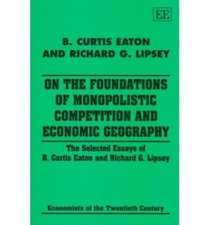 On the Foundations of Monopolistic Competition a – The Selected Essays of B. Curtis Eaton and Richard G. Lipsey