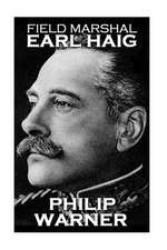 Phillip Warner - Field Marshal Earl Haig