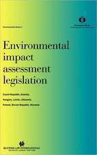 Environmental Impact Assessment Legislation:Czech Republic, Estonia, Hungary, Latvia, Lithuania, Poland, Slovak Republic, Slovenia