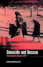 Genocide and Rescue: The Holocaust in Hungary 1944