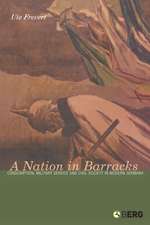 A Nation in Barracks: Conscription, Military Service and Civil Society in Modern Germany