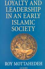 Loyalty and Leadership in an Early Islamic Society